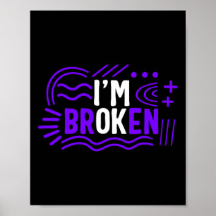 Drug Overdose Awareness I'm Broken Ok Drug Addicti Poster
