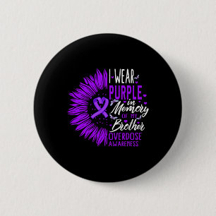 Drug Overdose Awareness In Memory Of My Brother Pu 6 Cm Round Badge