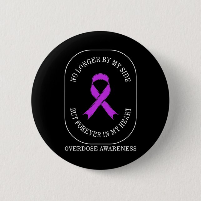 Drug Overdose Awareness No Longer By Side Forever  6 Cm Round Badge (Front)