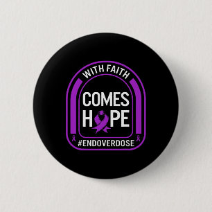 Drug Overdose Awareness With Faith Comes Hope End 6 Cm Round Badge