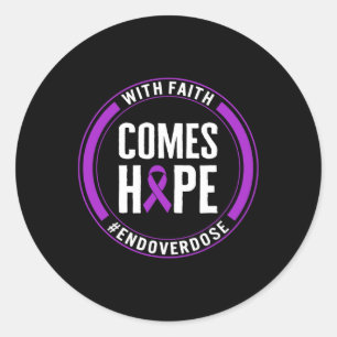 Drug Overdose Awareness With Faith Comes Hope End  Classic Round Sticker