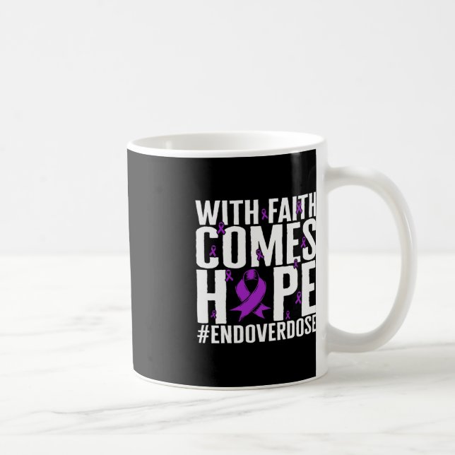 Drug Overdose Awareness With Faith Comes Hope End  Coffee Mug (Right)