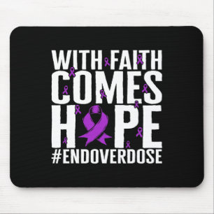 Drug Overdose Awareness With Faith Comes Hope End Mouse Pad