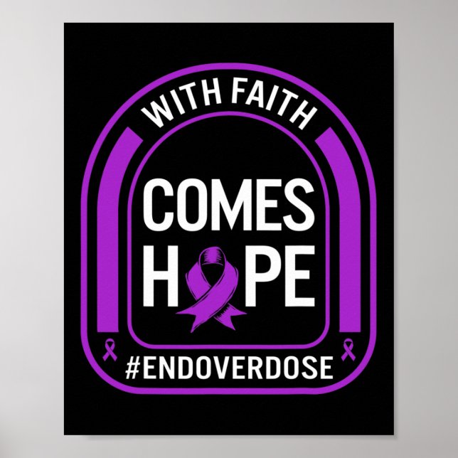 Drug Overdose Awareness With Faith Comes Hope End  Poster (Front)