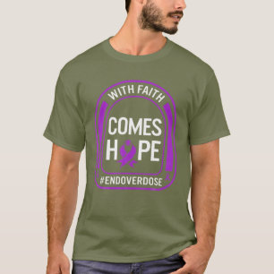 Drug Overdose Awareness With Faith Comes Hope End T-Shirt