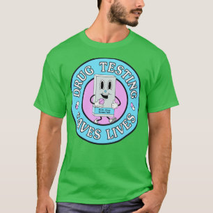 Drug Testing Saves Lives Harm Reduction T-Shirt