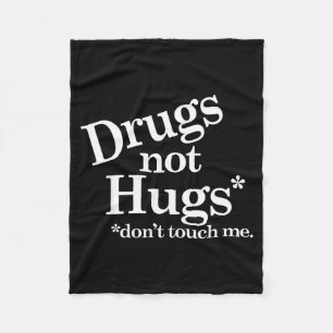 Drugs Not Hugs Don't Touch Me  Fleece Blanket