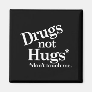 Drugs Not Hugs Don't Touch Me Magnet