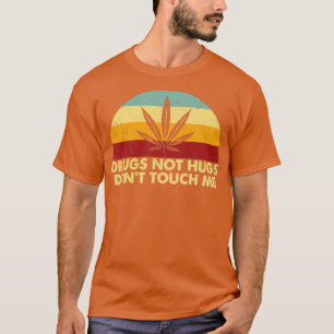 Drugs Not Hugs Dont Touch Me Style Retro T-Shirt