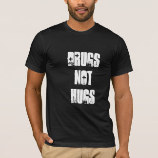 Drugs Not Hugs T-Shirt