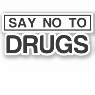 DRUGS SAY NO