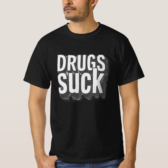 Drugs Suck T-Shirt (Front)
