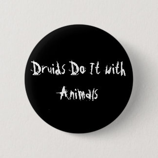 Druids Do It with Animals 6 Cm Round Badge