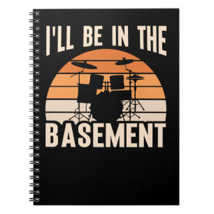 Drum Drummer Ill Be In The Basement Funny Drummer  Notebook