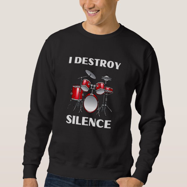 Drum Kit Percussionist Drummer Quote Apparel Sweatshirt (Front)