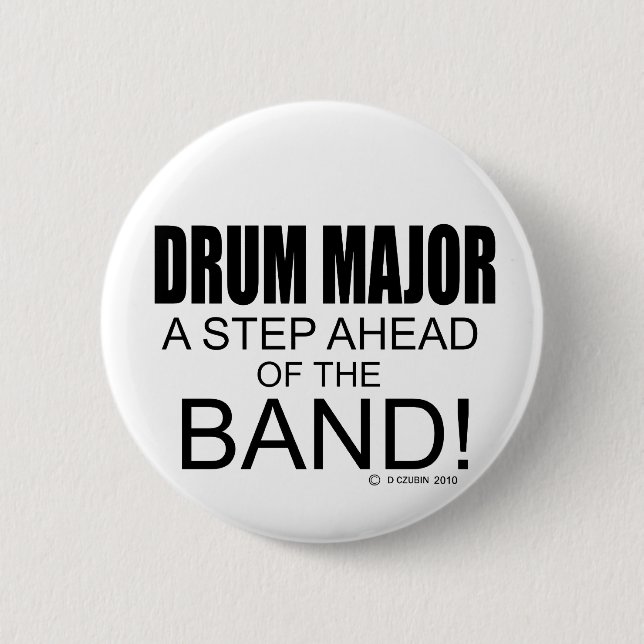 Drum Major A Step Ahead of the Band! 6 Cm Round Badge (Front)