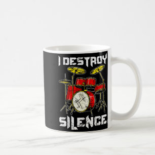 Drum Percussionist Drummers I Destroy Silence Drum Coffee Mug