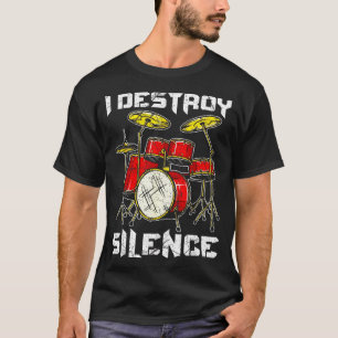 Drum Percussionist Drummers I Destroy Silence Drum T-Shirt