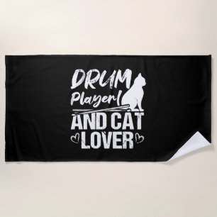 Drum Player And Cat Lover Drums And Cats Lover Dru Beach Towel