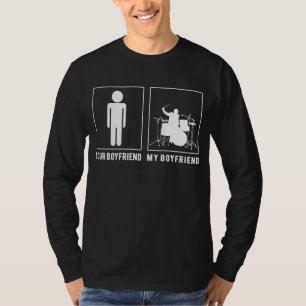 Drum to the Beat: Drummer My Boyfriend Your Boyfri T-Shirt