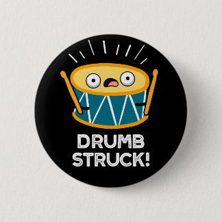 Drumb Struck Funny Drummer Drum Pun Dark BG 6 Cm Round Badge
