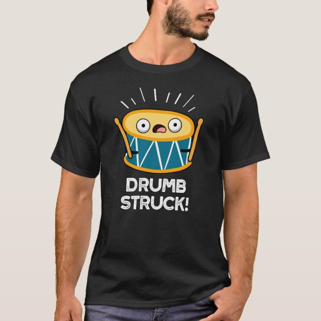 Drumb Struck Funny Drummer Drum Pun Dark BG T-Shirt (Front)