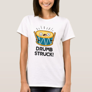 Drumb Struck Funny Drummer Drum Pun T-Shirt