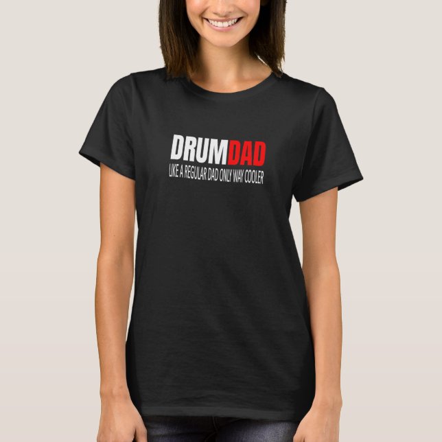 Drumdad Like A Regular Dad Drummer Drums Percussio T-Shirt (Front)