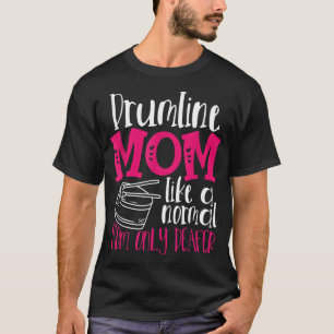 Drumline Mum Like A Normal Mum Only Deafer Mother’ T-Shirt