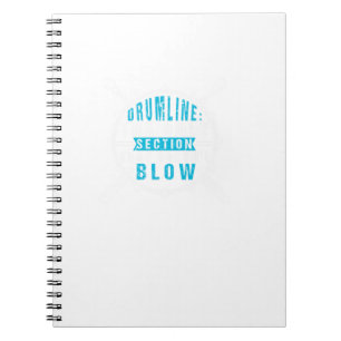 Drumline The Only Section That Doesn'T Blow Marchi Notebook
