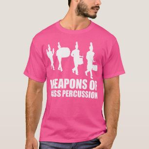Drumline Weapons Of Mass Percussion Funny Drum Lin T-Shirt