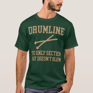 Drumlinehe Only Sectionhat Doesnt Blow funny T-Shirt
