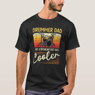 Drummer Dad Like A Regular Dad But Cooler Fathers  T-Shirt