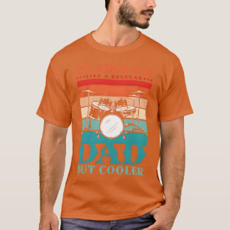 Drummer Dad Like A Regular dad but cooler for a fa T-Shirt