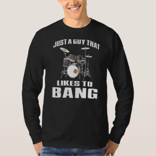 Drummer Drum Player Drummer Drums Likes To Bang T-Shirt