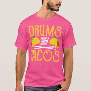 Drummer Drumming Funny Drums And Tacos T-Shirt