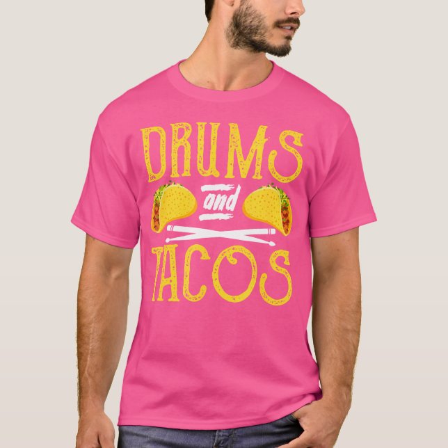 Drummer Drumming Funny Drums And Tacos T-Shirt (Front)