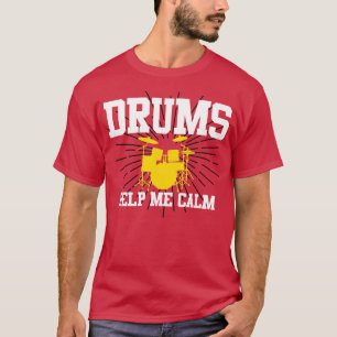 Drummer Drums Help Me Calm T-Shirt