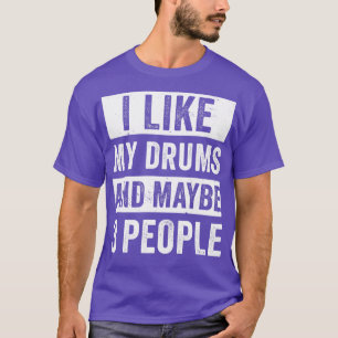 Drummer For Men I Like My Drums Funny Drummers Me T-Shirt