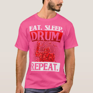 Drummer Gift Music Eat Sleep Drum Repeat Drums T-Shirt