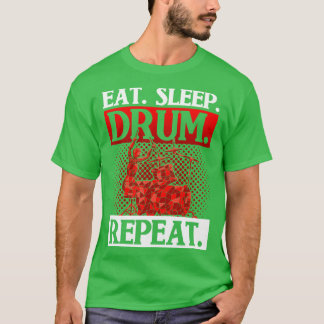Drummer Gift Music Eat Sleep Drum Repeat Drums T-Shirt