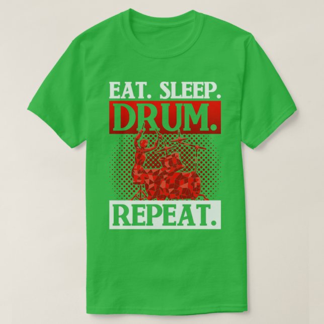 Drummer Gift Music Eat Sleep Drum Repeat Drums T-Shirt (Design Front)