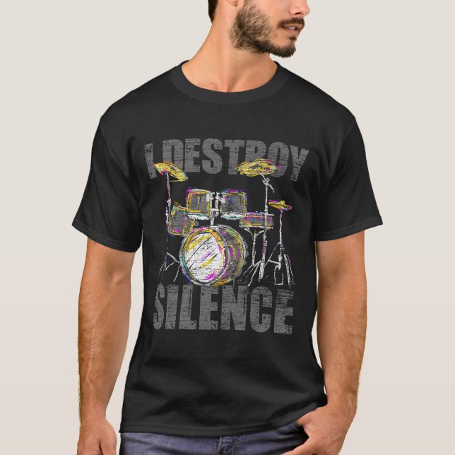 Drummer Gifts I Destroy Silence Drums T-Shirt (Front)