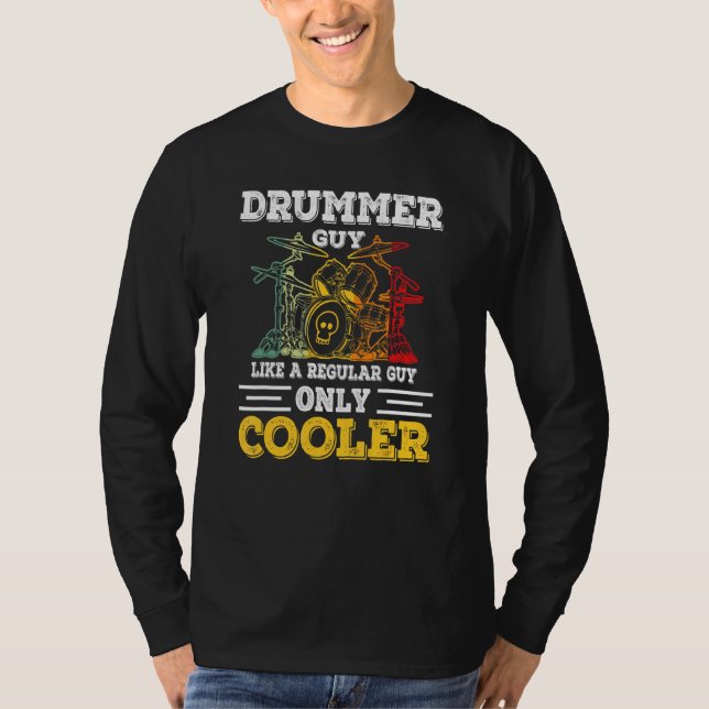 Drummer Guy Like A Regular Guy Only Cooler T-Shirt (Front)
