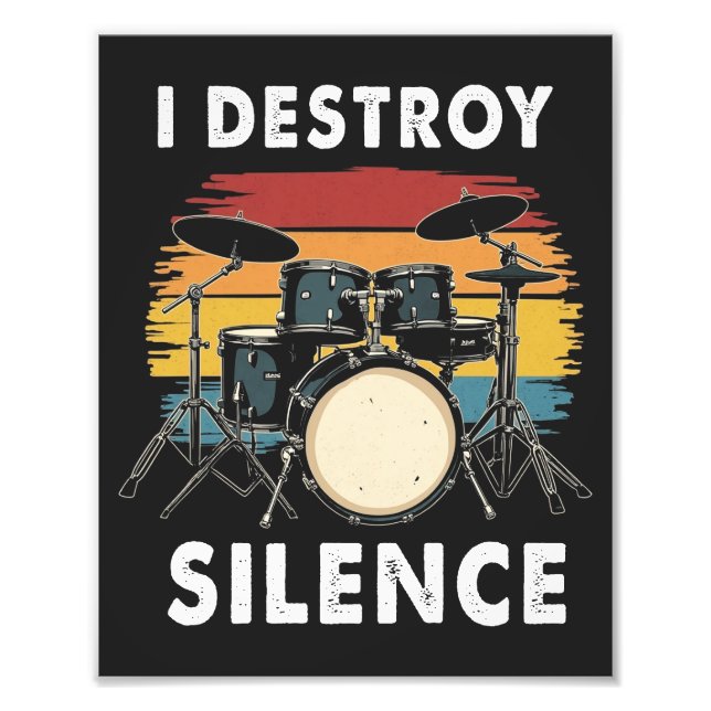 Drummer I Destroy Silence Drum Photo Print (Front)