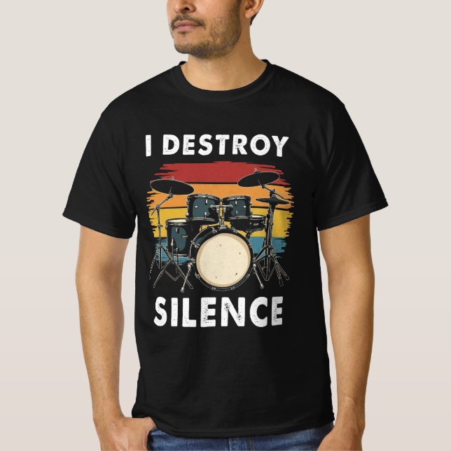 Drummer I Destroy Silence Drum T-Shirt (Front)