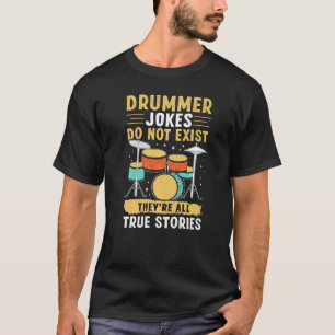 Drummer Jokes Do Not Exist They're All True Stori T-Shirt