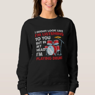 Drummer Musician But In My Head Im Playing Drums Sweatshirt