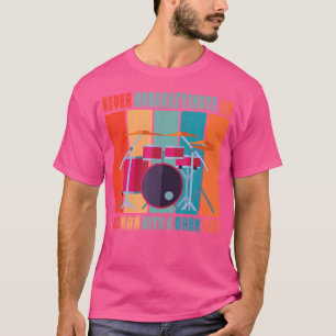 Drummer - Never Underestimate An Old Man With A Dr T-Shirt