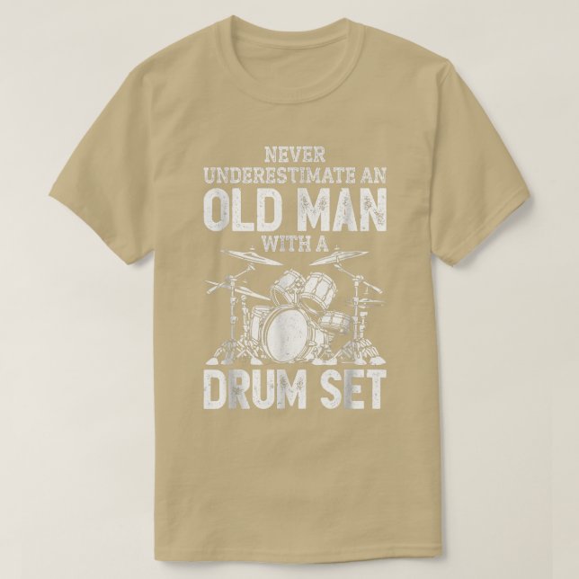 Drummer Never Underestimate An Old Man With A Drum T-Shirt (Design Front)
